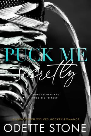 Puck Me Secretly by Odette Stone