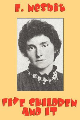 Five Children and It by E. Nesbit, E. Nesbit