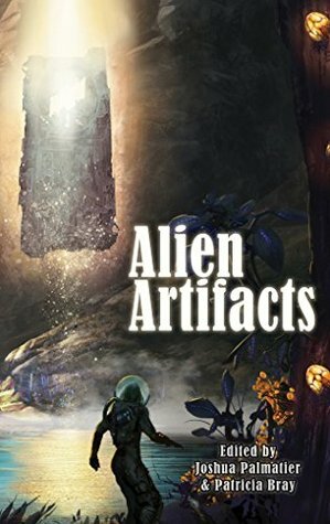 Alien Artifacts by James Van Pelt, Andrija Popovic, Coral Moore, Julie Nováková, Jacey Bedford, S.C. Butler, Larry N. Martin, Sofie Bird, Juliet E. McKenna, Dave Farland, Patricia Bray, Gail Z. Martin, Seanan McGuire, Daniel J. Davis, Jennifer Dunne, Jeanne Cook, C.S. Friedman, Joshua Palmatier, Sharon Lee, Steve Miller, Angela Penrose, Walter H. Hunt, Anthony Lowe