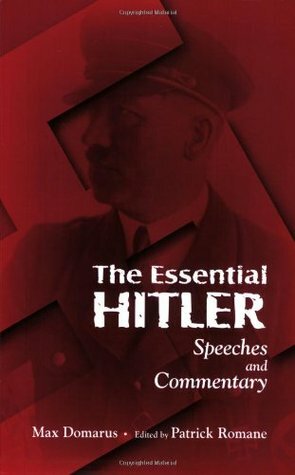 The Essential Hitler: Speeches and Commentary by Max Domarus