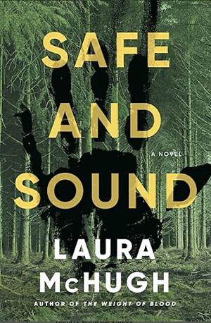 Safe and Sound by Laura McHugh, Laura McHugh