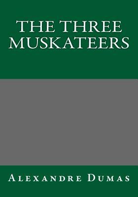 The Three Muskateers by Alexandre Dumas