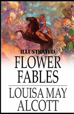 flower fables Illustrated by Louisa May Alcott