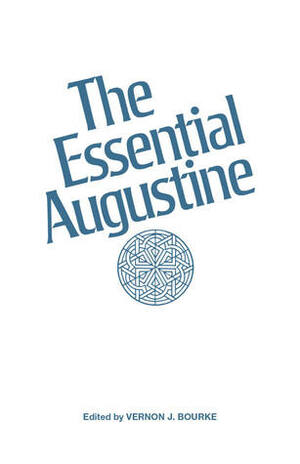 The Essential Augustine by Saint Augustine, Vernon J. Bourke