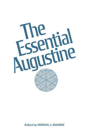 The Essential Augustine by Vernon J. Bourke, Saint Augustine