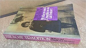 The Lost Tradition: Mothers and Daughters in Literature by Cathy N. Davidson, E.M. Broner