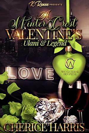 A Winter Crest Valentine's: Ulani & Legend  by Cherice Harris