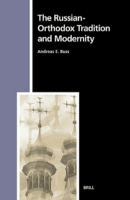 The Russian-Orthodox Tradition and Modernity by Andreas Buss