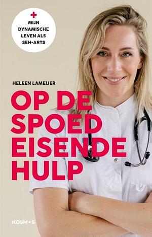 Op de spoedeisende hulp: Mijn dynamische leven als SEH-arts by Heleen Lameijer