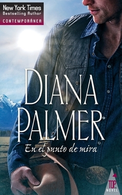 En el punto de mira by Diana Palmer