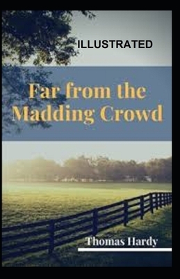 Far from the Madding Crowd Illustrated by Thomas Hardy