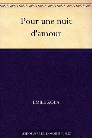 Pour une nuit d'amour by Émile Zola