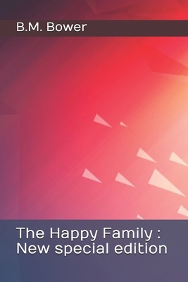 The Happy Family: New special edition by B. M. Bower