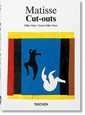 Matisse. Cut-Outs. 40th Ed by Xavier-Gilles Néret, Gilles Néret