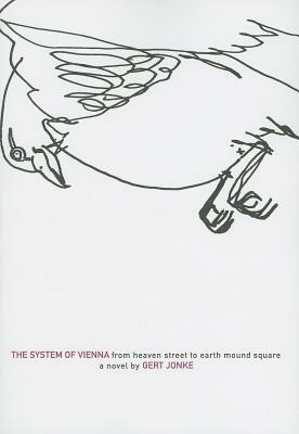 The System of Vienna: From Heaven Street to Earth Mound Square by Gert Jonke