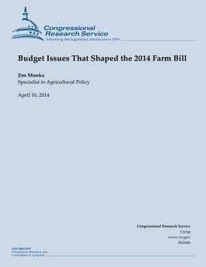 Budget Issues That Shaped the 2014 Farm Bill by Jim Monke