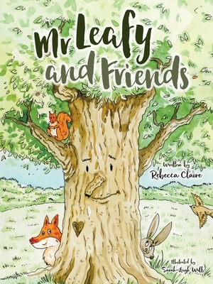 Mr Leafy and friends by Rebecca Claire