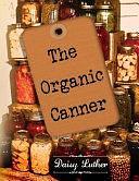 The Organic Canner by Daisy Luther