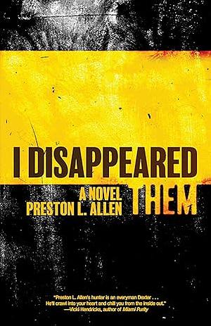 I Disappeared Them by Preston L. Allen