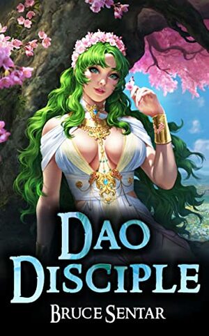 Dao Disciple: A Fantasy Cultivation Novel by Bruce Sentar