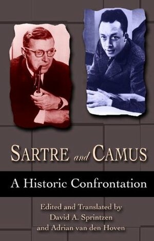 Sartre and Camus: A Historic Confrontation by Jean-Paul Sartre, Albert Camus