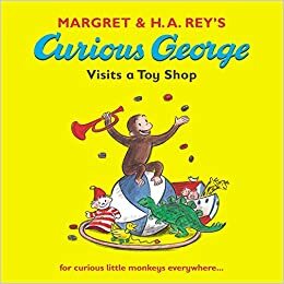 Curious George Visits a Toy Shop by Margret Rey, H.A. Rey