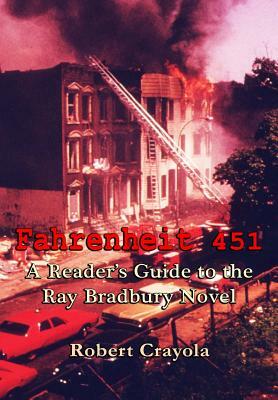 Fahrenheit 451: A Reader's Guide to the Ray Bradbury Novel by Robert Crayola