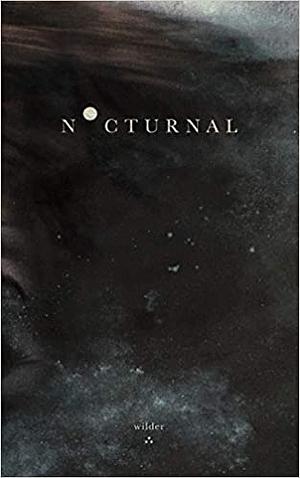Nocturnal by Wilder Poetry