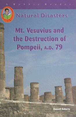 Mt. Vesuvius and the Destruction of Pompei, A.D. 79 by Russell Roberts