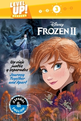 Journey Together and Apart / Un Viaje Juntos Y Separados (English-Spanish) (Disney Frozen 2) (Level Up! Readers) by R. J. Cregg