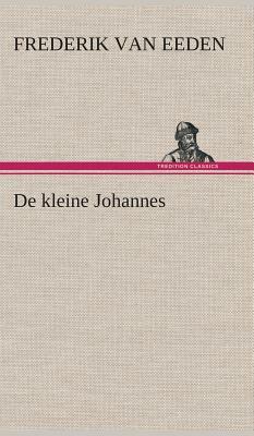 de Kleine Johannes by Frederik Van Eeden