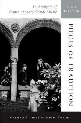 Pieces of Tradition: An Analysis of Contemporary Tonal Music by Daniel Harrison