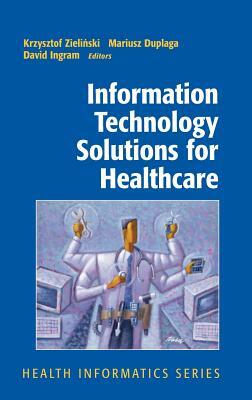 Information Technology Solutions for Healthcare by Krzysztof Zielinski, Mariusz Duplaga, David Ingram