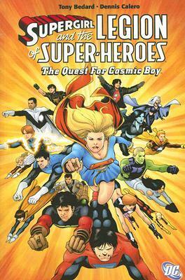 Supergirl and the Legion of Super-Heroes, Vol. 6: The Quest for Cosmic Boy by Dennis Calero, Tony Bedard, Kevin Sharpe