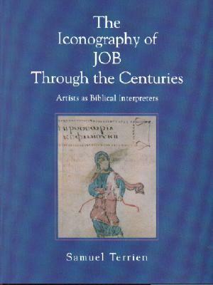 The Iconography of Job Through the Centuries: Artists as Biblical Interpreters by Samuel Terrien