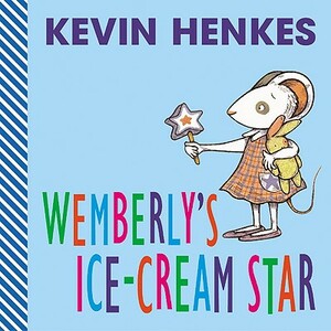 Wemberly's Ice-Cream Star by Kevin Henkes