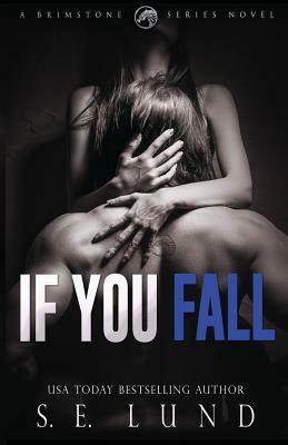 If You Fall: A Brimstone Series Book by S. E. Lund