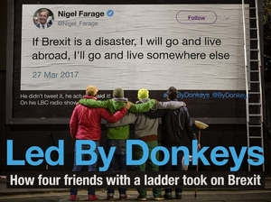 Led By Donkeys: How Four Friends with a Ladder Took on Brexit by Led by Donkeys