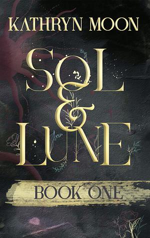 Sol & Lune: Book One by Sara Box, Kathryn Moon