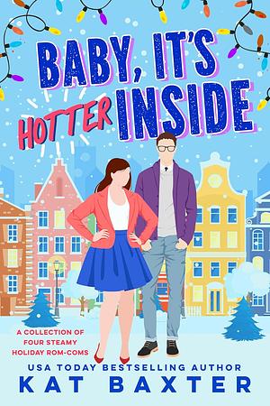 Baby, It's Hotter Inside by Kat Baxter