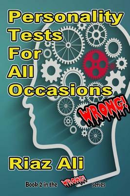 Personality Tests For All Occasions Wrong by Riaz Ali
