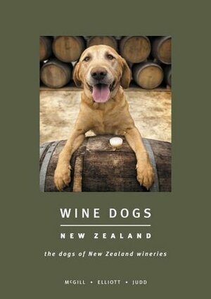 Wine Dogs: New Zealand: The Dogs of New Zealand Wineries by Craig McGill