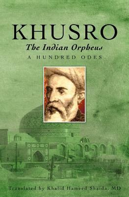 Khusro, the Indian Orpheus by Khalid Hameed Shaida, Amir Khusrau
