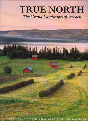 True north - The grand landscapes of Sweden by Per Wästberg, Tore Hagman, Tommy Hammarström
