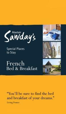 Special Places to Stay: French Bed & Breakfast by Alastair Sawday Publishing Co Ltd, Alastair Sawday