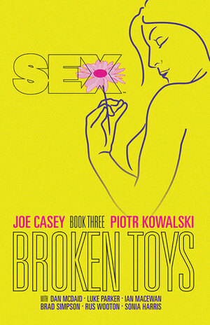 Sex, Book Three: Broken Toys by Piotr Kowalski, Dan McDaid, Luke Parker, Joe Casey, Ian Macewan