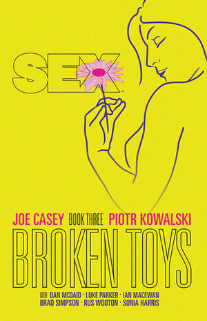 Sex, Book Three: Broken Toys by Joe Casey, Luke Parker, Ian Macewan, Piotr Kowalski, Dan McDaid