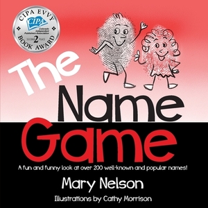 The Name Game: A fun and funny look at over 200 well-known and popular names by Mary Nelson