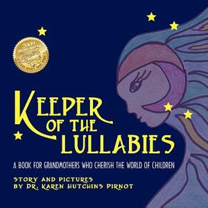 Keeper of the Lullabies, a Book for Grandmothers Who Cherish the World of Children by Karen Hutchins Pirnot