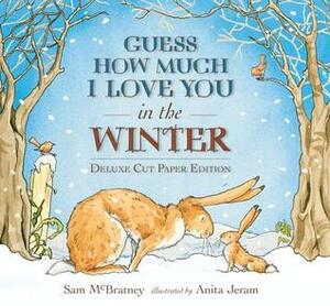 Guess How Much I Love You in the Winter: Deluxe Cut Paper Edition by Anita Jeram, Sam McBratney